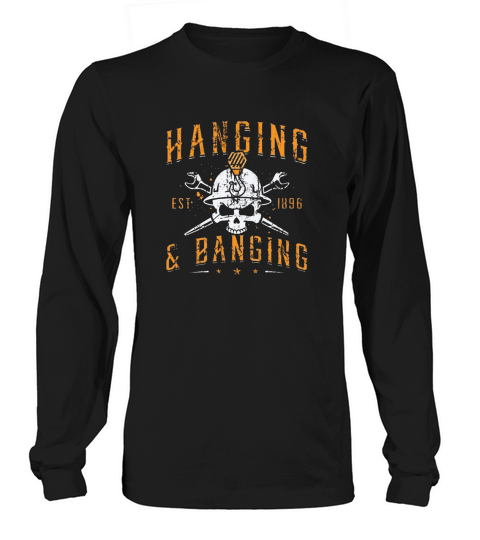Ironworker Hanging   Banging Welding Ironworkers Long sleeved Unisex