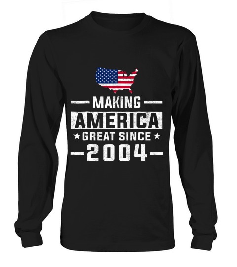 Making America Great Since 2004 14th Birthday Gift T-shirt Long sleeved Unisex