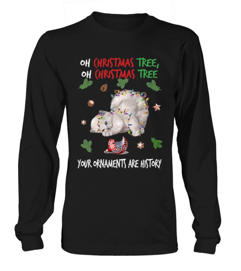 Oh Christmas Tree Your Ornaments Are History Long sleeved Unisex