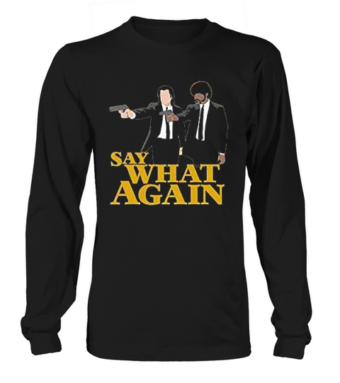 Say What Again Minimalist Full Long sleeved Unisex