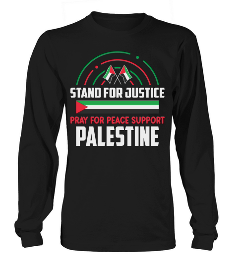 Stand For Justice Pray For Peace Support Palestine 06 Long sleeved Unisex