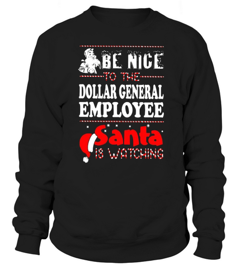 be nice to be dollar general employee santa is watching Sweatshirt Unisex