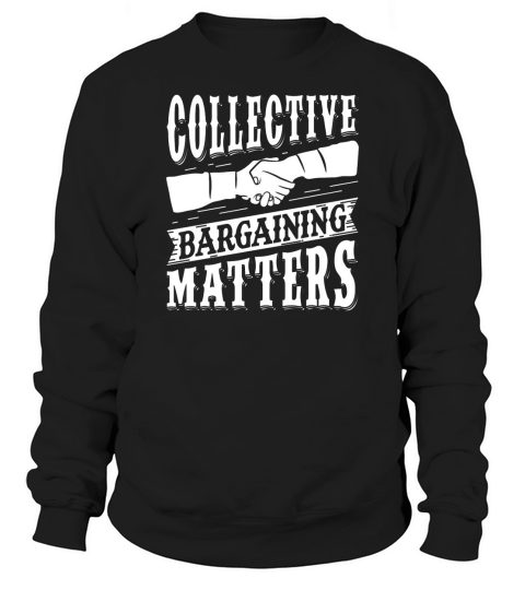 Collective Bargaining Pro Labor Union Worker Protest Dark Sweatshirt Unisex