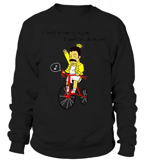 I Want To Ride My Bicycle I Want To Ride My Bike T-shirt Sweatshirt Unisex