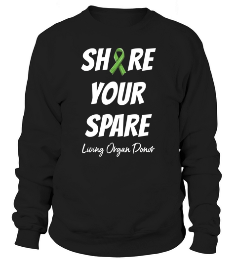 Share Your Spare Organ Donor Gift Organ Donation Awareness  - Unisex Long Sleeve Sweatshirt Unisex