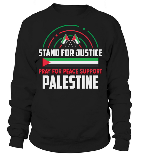 Stand For Justice Pray For Peace Support Palestine 06 Sweatshirt Unisex