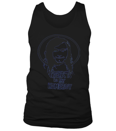 bert is my homeboy shirt Tank Top Unisex