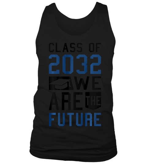 Class Of 2032 We Are The Future Kids Graduation T-shirt Tank Top Unisex