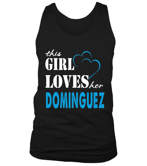 Dominguez This Girl Love Her Dominguez  Teefordominguez Tank Top Unisex