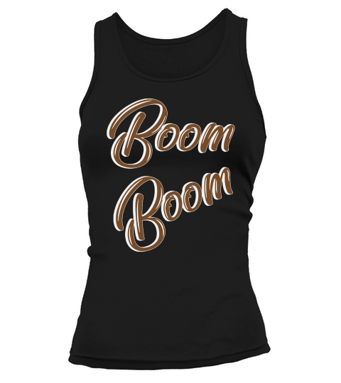 boom boom T-Shirt Unisex Tank top Woman