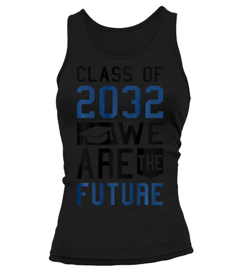 Class Of 2032 We Are The Future Kids Graduation T-shirt Tank top Woman