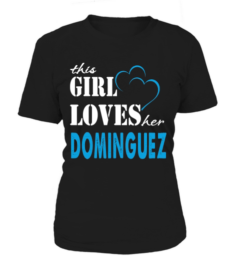 Dominguez This Girl Love Her Dominguez  Teefordominguez Women's T-Shirt