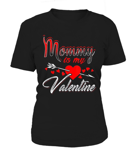 Mommy Is My Valentine Day Kids Son Daughter School Mom Women's T-Shirt