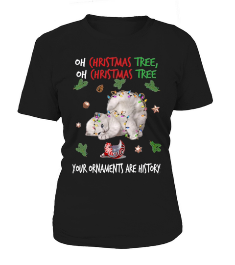 Oh Christmas Tree Your Ornaments Are History Women's T-Shirt