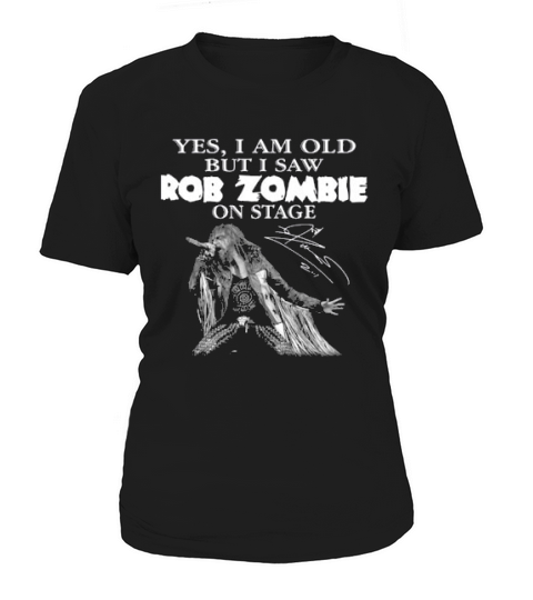 Yes I Am Old But I Saw Rob Zombie On Stage Signature Women's T-Shirt