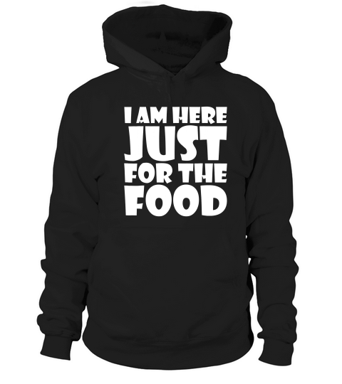 I Am Here Just For The Food Thanksgiving Day Lover T-shirt Hoodie Unisex
