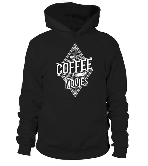 I run on coffef and horror movies 02 Hoodie Unisex