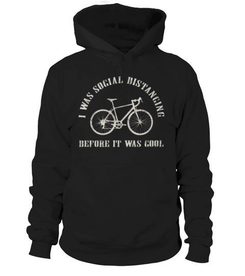I Was Social Distancing Before It Was Cool Bicycle Hoodie Unisex