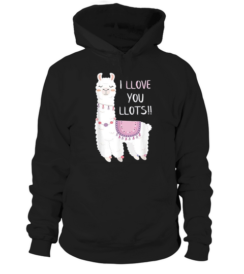 Llama I Llove You Llots Hoodie Unisex