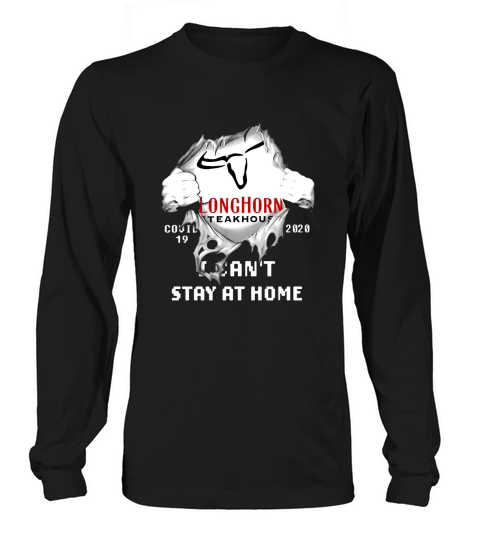 Longhorn Steakhouse Covid-19 2020 I Can’t Stay At Home Long sleeved Unisex