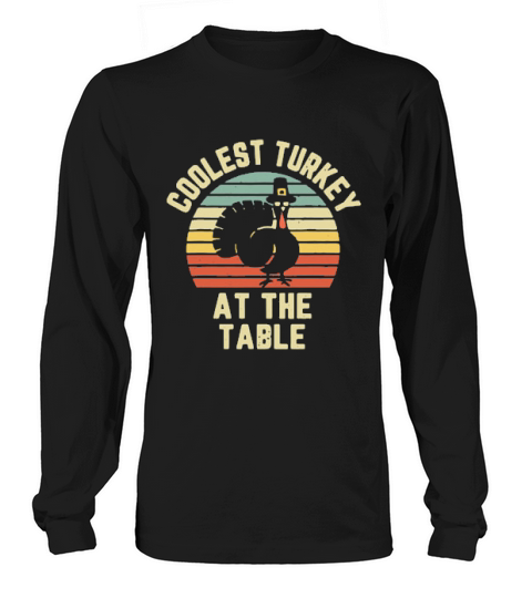 Thanksgiving Retro Coolest Turkey At The Table Vintage Retro Long sleeved Unisex