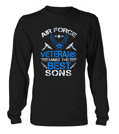 veteran gift air force veterans make the best son Long sleeved Unisex