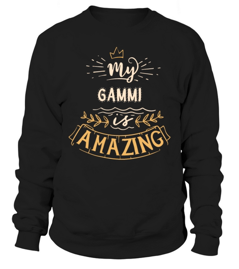 My Gammi Is Amazing Happy Mothers Day Quote Great Women Family Gift Sweatshirt Unisex