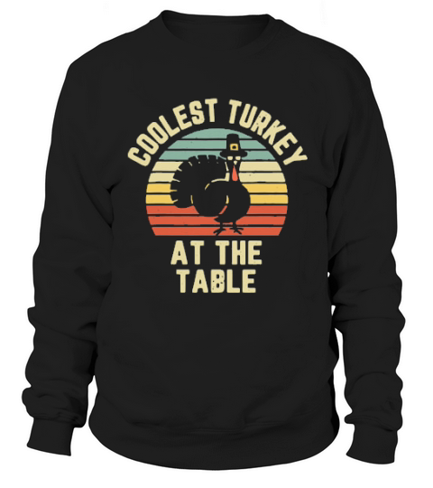 Thanksgiving Retro Coolest Turkey At The Table Vintage Retro Sweatshirt Unisex
