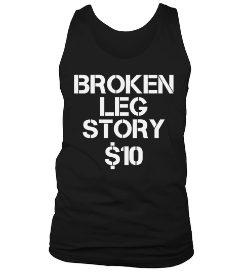 Broken Leg Story $10 Bones Tank Top Unisex