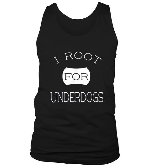 I Root For Underdogs White Lettering Sports Tank Top Unisex