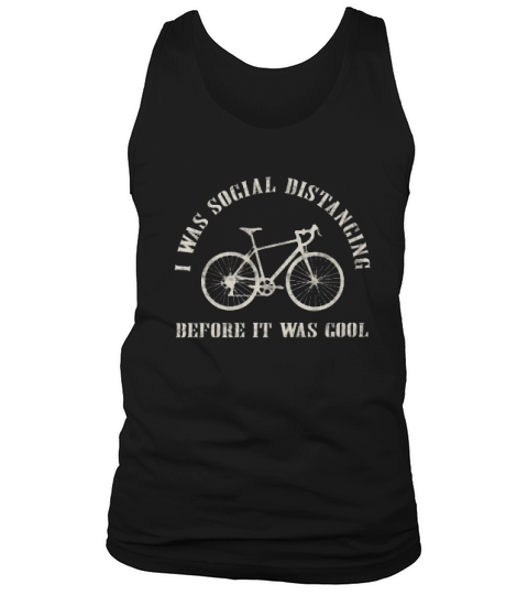 I Was Social Distancing Before It Was Cool Bicycle Tank Top Unisex