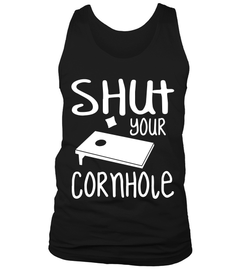 Shut Your Cornhole Funny Party Lawn Game T-shirt Tank Top Unisex