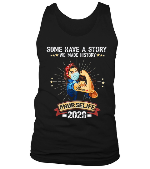 Some Have A Story We Made History Nurselife Tank Top Unisex