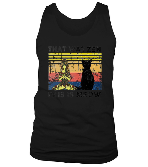 Yoga Girl And Black Cat That Was Zen This Is Meow Vintage Shirt Tank Top Unisex