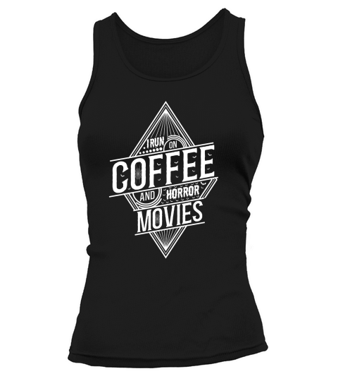 I run on coffef and horror movies 02 Tank top Woman