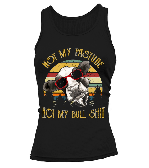 Not My Pasture Not My Bull Shit Funny Cow Gifts Retro Tshirt Tank top Woman