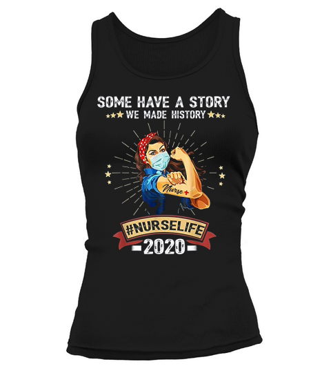 Some Have A Story We Made History Nurselife Tank top Woman