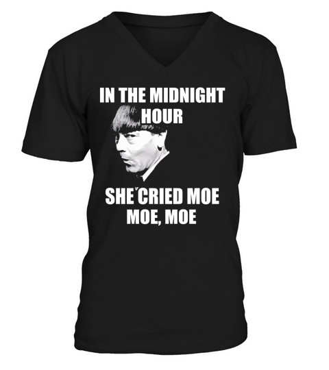 In the midnight hour she cried moe moe Moe Howard shirt V-Neck T-shirt
