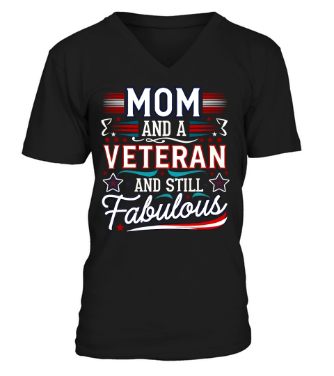 Mom and a Veteran And Still Fabulous V-Neck T-shirt
