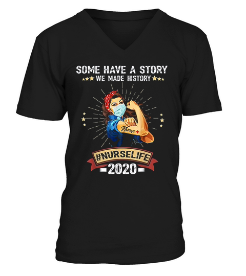 Some Have A Story We Made History Nurselife V-Neck T-shirt