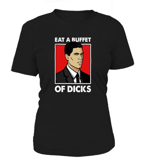 Archer Eat A Buffet Of Dicks Women's T-Shirt