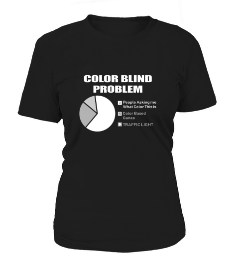 Colorblind problems Color Blind Person Gift Women's T-Shirt