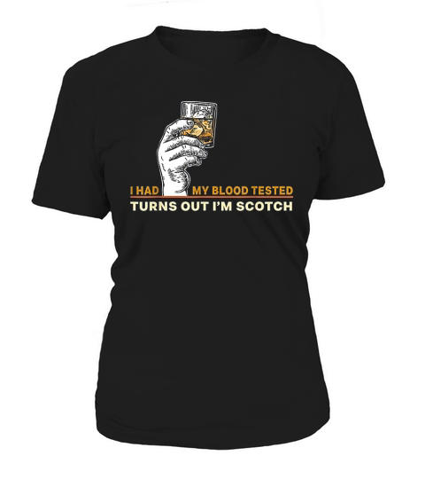 I Had My Blood Tested Turns Out Im Scotch Single Malt Lover Women's T-Shirt