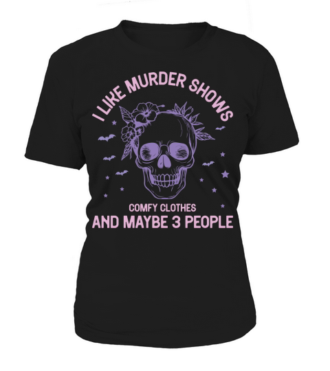 I like murder shows comfy clothes and maybe 3 people Women's T-Shirt