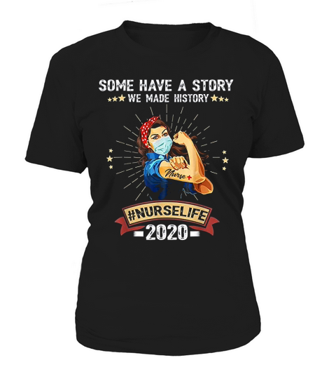 Some Have A Story We Made History Nurselife Women's T-Shirt