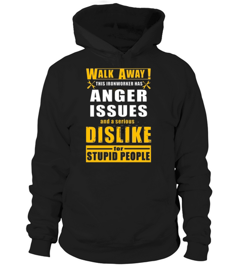 Ironworker   walk away this Ironworker has anger Hoodie Unisex