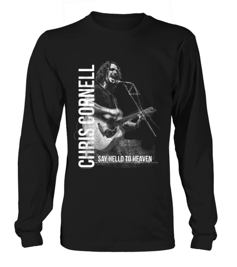 Chris Cornell Say hello to heaven Long sleeved Unisex