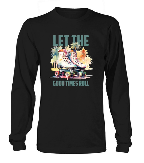 Let The Good Times Roll Retro 80s Long sleeved Unisex