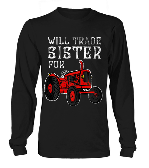 Will Trade Sister For Tractor T-shirt Funny Kids Farmer Boy Long sleeved Unisex