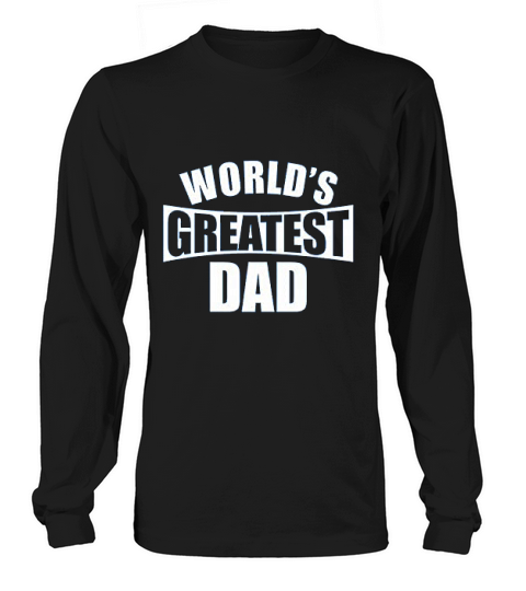 Worlds Greatest Dad Long sleeved Unisex